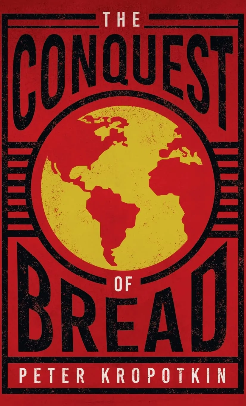 Conquest of Bread: With an Excerpt from Comrade Kropotkin by Victor Robinson Hardcover  May 26, 2020